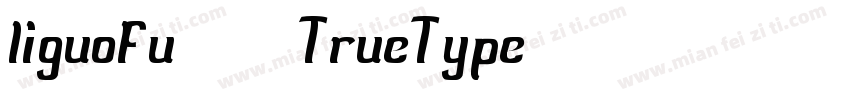 liguofu-常规 (TrueType)字体转换